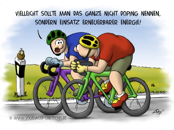 Cartoon Radsport - 'Vielleicht sollte man das ganze nich Doping nennen, sondern Einsatz erneuerbarer Energie!'