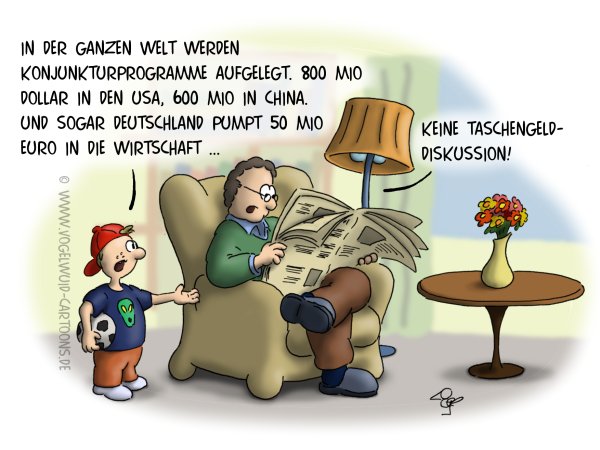 Cartoon Wirtschaftskrise - Sohn: 'Alle Welt legt Konjunkturprogramme auf!', Vater: 'Keine Taschengelddiskussion!'